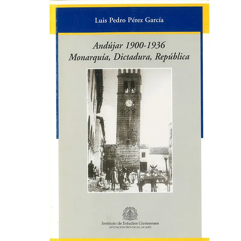 Comprar Andújar, 1900-1936 : monarquía, dictadura, república.